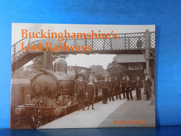 Buckinghamshire’s Lost Railways by Keith Scholey
