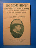 Big Mike Heney Irish Prince of the IRON TRAILS by Elizabeth Tower 1988 SC 60 pag