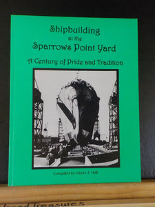Shipbuilding at the Sparrows Point Yard compiled by Elmer Hall        SIGNED