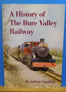 History of the Bure Valley Railway by Adrian Vaughan 2002 2nd edition Photos