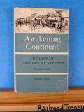 Awakening Continent, The Life of Lord Mount Stephen Vol 1 1829-91 by H Gilbert