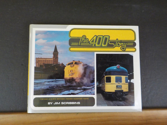 400 Story, The  By Jim Scribbins Chicago & North Western's premier passenger tra