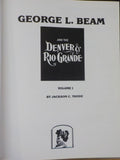 George L Beam and the Denver & Rio Grande Vol 1 & Vol 2 by Thode 2 HardCover Bks