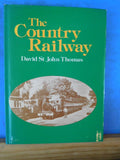 Country Railway, The  By David St John Thomas w/ dust jacket