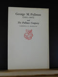 George M Pullman (1831-1897) and The Pullman Company by Carroll R Harding