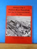 Jersey City’s Hudson River Waterfront Book One The Pennsylvania Railroad 1941-64