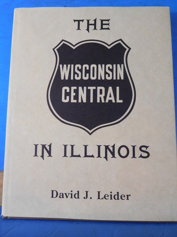 Wisconsin Central in Illinois by David Leider  w/ dust jacket