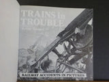 Trains in Trouble Vol 1 Railway Accidents in Pictures by Arthur Trevena SoftCovr