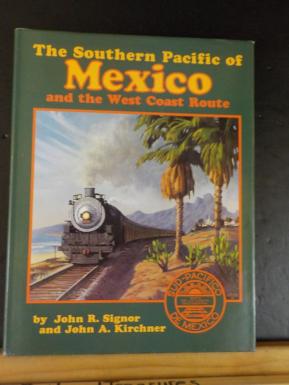 Southern Pacific of Mexico and the West Coast Route By Signor & Kirchner w/  DJ
