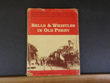 Bells & Whistles in Old Perry by Steinmetz  Central Pennsylvania    Hard Cover