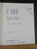 F-106 Delta Dart in detail and scale by Bert Kinzey D&S V13 Soft Cover