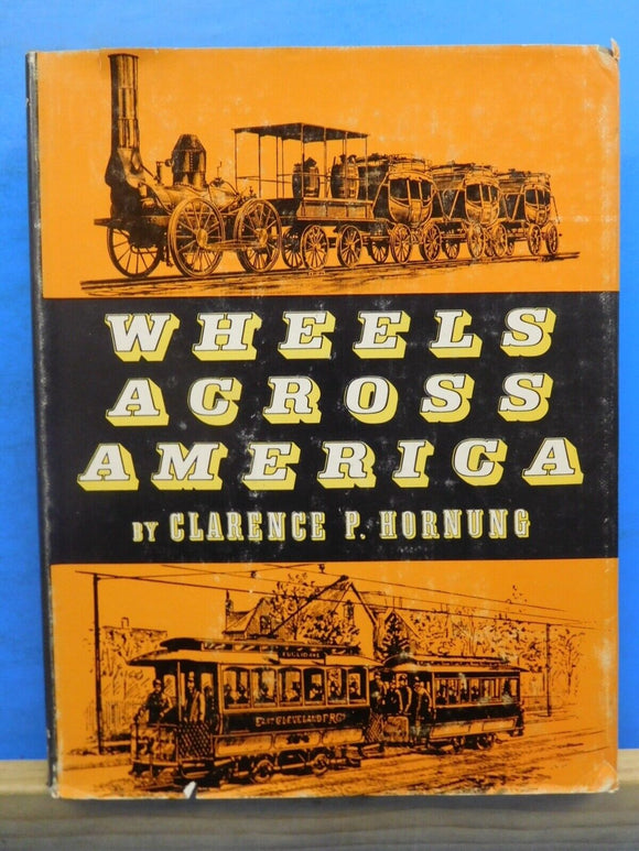 Wheels Across America By Clarence Hornung Pictorial history of America on wheels