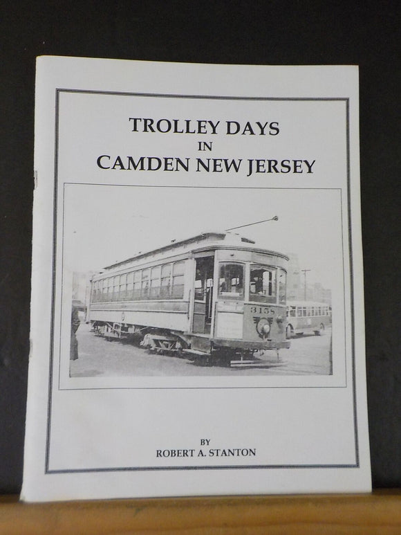 Trolley Days in Camden New Jersey by Robert Stanton Soft Cover