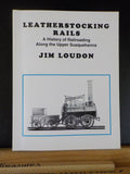 Leatherstocking Rails a History of Railroading Along the Upper Susquehanna by Ji