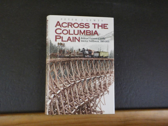 Across the Columbia Plain By Peter J. Lewty RR expansion interior NW 1885-93