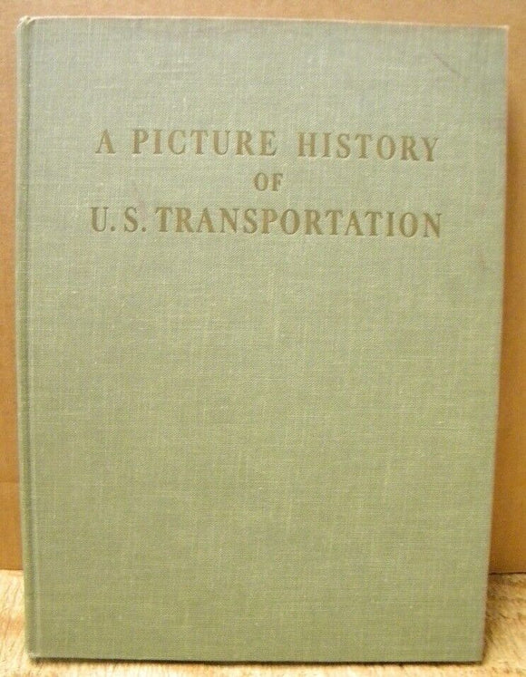 Picture History of US Transportation, A  On Rails Roads and Rivers Craib HC 1958