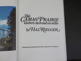 Camas Prairie Idaho’s Railroad on Stilts by Hal Riegger    w/ Dust jacker