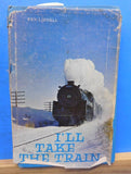I'll Take the Train by Ken Liddell 1969 Second Printing 196 pages Dust Jacket