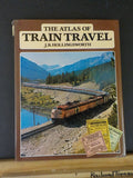 Atlas Of Train Travel, The  By J B Hollingsworth w/ dust jacket