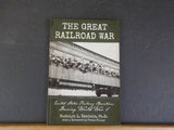 Great Railroad War, The  Rudolph Daniels United States Railway Operations WWI