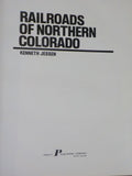 Railroads of Northern Colorado by Kenneth Jessen  w/ dust jacket