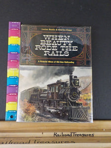 When Beauty Rode the Rails By Lucius Beebe & Charles Clegg w/ dust jacket