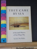 They Came by Sea A Pictorial History of San Diego Bay by Jerry MacMullen