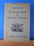 History of the Brotherhood of Railroad Trainmen by Walter McCaleb 1936