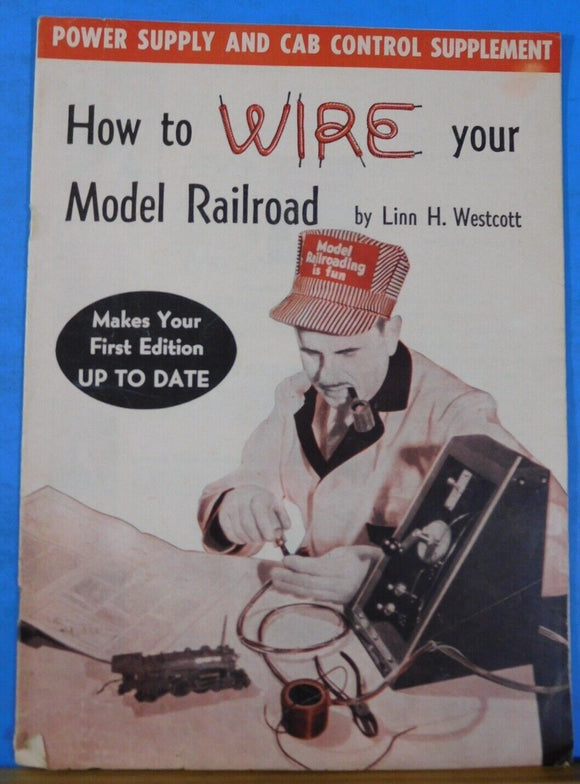 How to Wire your model Railroad Supplement to First Edition by Linn H. Westcott.