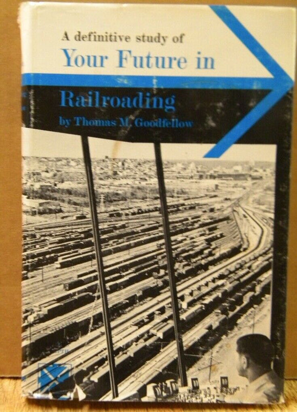 Definitive Study Of Your Future In Railroading, By Thomas Goodfellow w ...