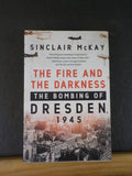 Fire and the Darkness the Bombing of Dresden 1945 by Sinclair McKay w/dust acket