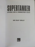 Supertanker Living on a Monster VLCC by Dr Ray Solly  Soft Cover