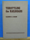 Throttling The Railroads By Clarence Carson Hard Cover 1971