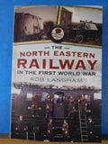 North Eastern Railway In The First World War By Rob Langham