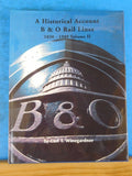 Historical Account B&O Rail Lines 1830-1989 Vol 2, A  by Carl T Winegardner w/DJ
