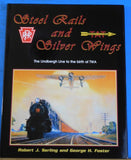 Steel Rails and Silver Wings by Serling & Foster Lindbergh Line to birth of TWA