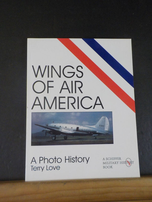 Wings of Air America A photo history by Terry Love   Soft Cover