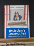Uncle Sam's Locomotives The USRA and the Nation's Railroads by Eugene Huddleston