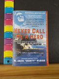Never Call Me a Hero by N Jack Dusty Kleiss with Timothy & Laura Orr Soft Cover