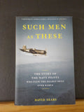 Such Men as These The Story of the Navy Pilots Who Flew the Deadly Skies Over Ko