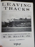 Leaving Tracks the Rail Photography of WR heath Jr. by Rudy Garbely