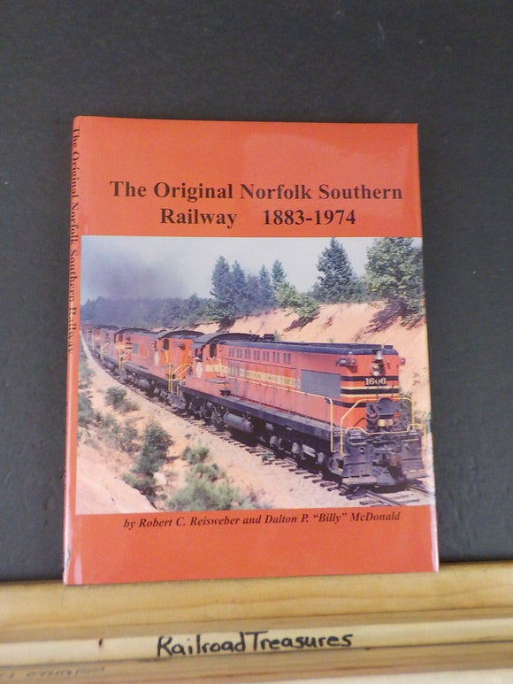 Original Norfolk Southern Railway, The  1883-1974 by Reisweber &McDonald