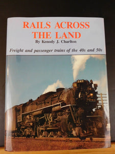 Rails Across the Land By Kenody Charlton 204 Pages