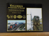 Columbus Crossroads of Change The Rail Photography of Paul Geiger  OH 1964-79