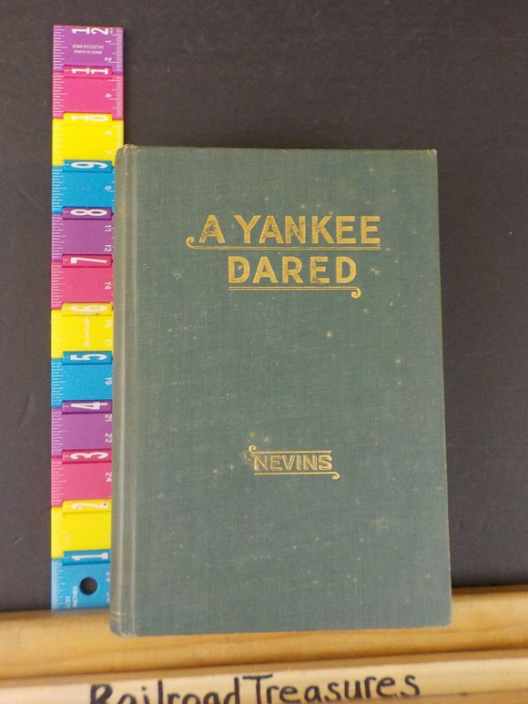 Yankee Dared, A romance of our railroads by Frank Nevins   Hard Cover