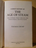 Brief History of The Age of Steam, A by Thomas Crump 2007 SC