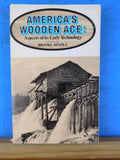 America’s Wooden Age Aspects of its Early Technology Hindle Soft Cover Loose Pgs