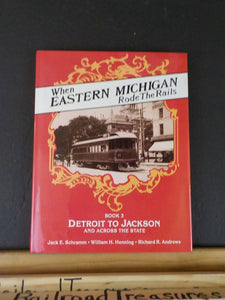 When Eastern Michigan Rode the Rails Book 3 Detroit to Jackson 1988 DJ 223 pgs