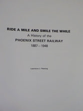Ride A Mile and Smile the While a History of Phoenix Street Railway 1887-1948