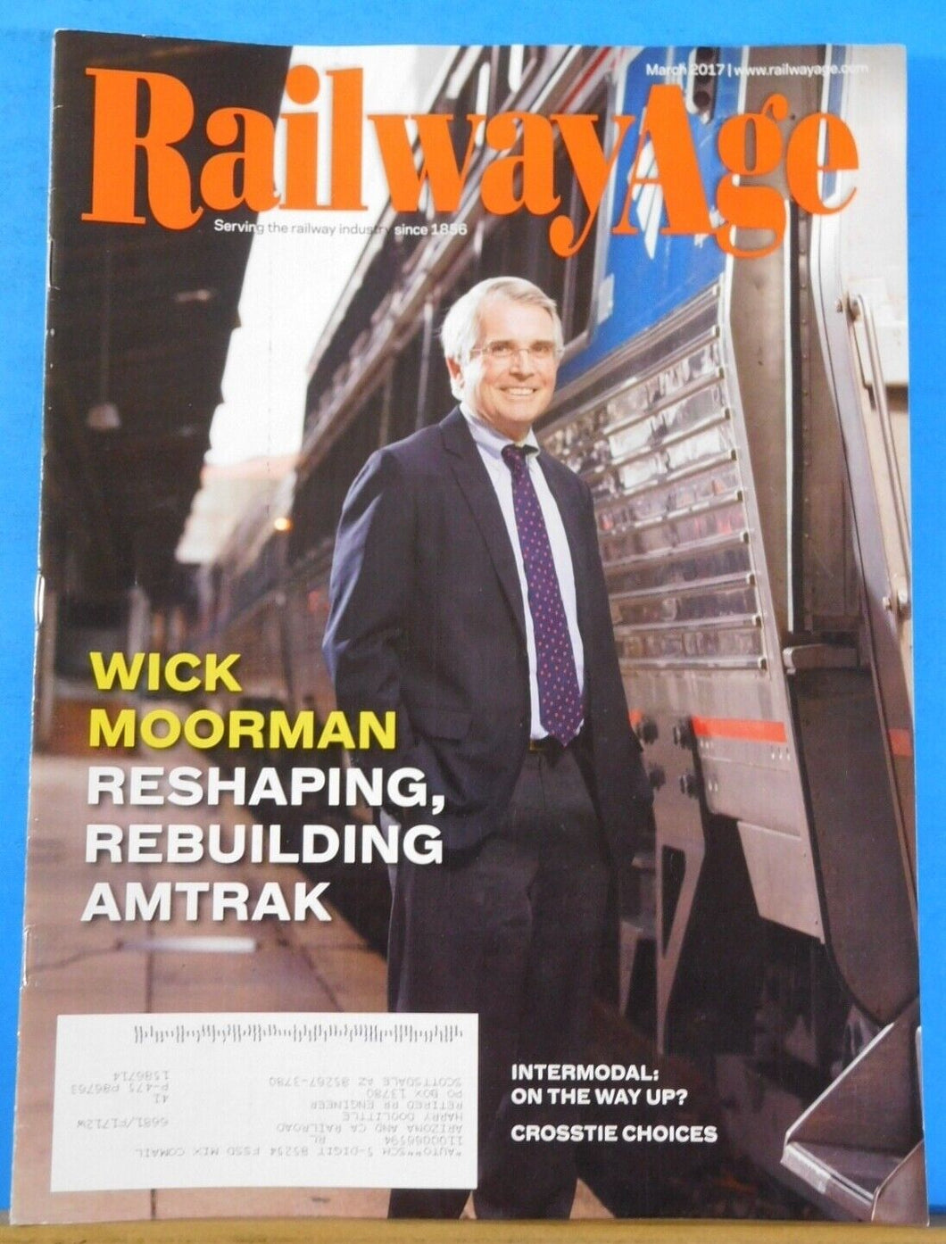 Railway Age 2017 March Wick Moorman Reshaping Rebuilding Amtrak